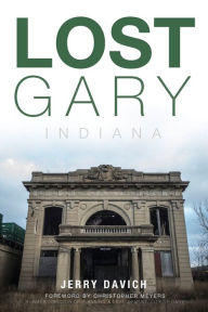 Title: Lost Gary, Indiana, Author: Jerry Davich