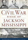 Civil War Siege of Jackson, Mississippi