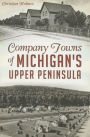Company Towns of Michigan's Upper Peninsula