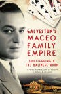 Galveston's Maceo Family Empire: Bootlegging and the Balinese Room