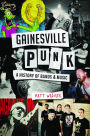 Gainesville Punk: A History of Bands and Music