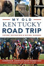 My Old Kentucky Road Trip: Historic Destinations and Natural Wonders