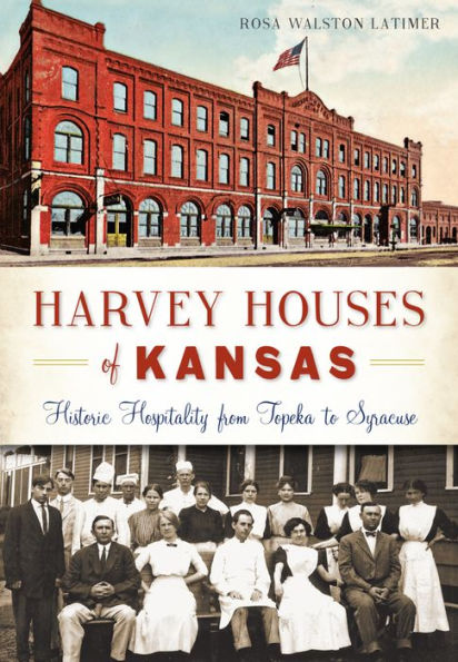 Harvey Houses of Kansas: Historic Hospitality from Topeka to Syracuse