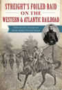 Streight's Foiled Raid on the Western and Atlantic Railroad: Emma Sansom's Courage and Nathan Bedford Forrest's Pursuit