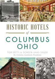 Title: Historic Hotels of Columbus, Ohio, Author: Tom Betti