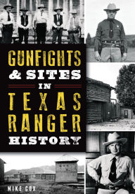 Title: Gunfights & Sites in Texas Ranger History, Author: Mike Cox
