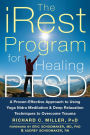 The iRest Program for Healing PTSD: A Proven-Effective Approach to Using Yoga Nidra Meditation and Deep Relaxation Techniques to Overcome Trauma