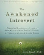 The Awakened Introvert: Practical Mindfulness Skills to Help You Maximize Your Strengths and Thrive in a Loud and Crazy World