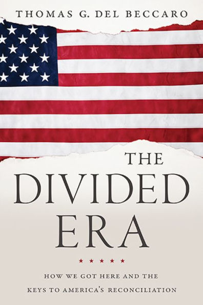The Divided Era: How We Got Here and the Keys to America's Reconciliation