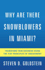 Why Are There Snowblowers in Miami?: Transform Your Business Using the Five Principles of Engagement