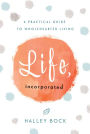 Life, Incorporated: A Practical Guide to Wholehearted Living