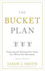 The Bucket Plan: Protecting and Growing Your Assets for a Worry-Free Retirement
