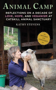 Title: Animal Camp: Lessons in Love and Hope from Rescued Farm Animals, Author: Kathy Stevens