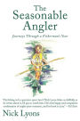 The Seasonable Angler: Journeys Through a Fisherman's Year