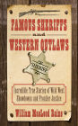 Famous Sheriffs and Western Outlaws: Incredible True Stories of Wild West Showdowns and Frontier Justice