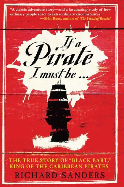 If a Pirate I Must Be: The True Story of Black Bart,