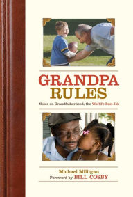 Grandpa Rules: Notes on the World's Greatest Job