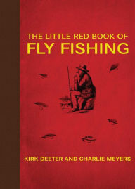 Title: The Little Red Book of Fly Fishing, Author: Kirk Deeter