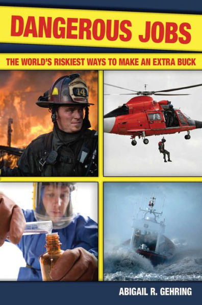 Dangerous Jobs: The Adventurer's Guide to High-Risk Careers