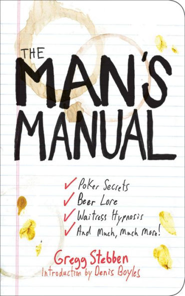 The Man's Manual: Poker Secrets, Beer Lore, Waitress Hypnosis, and Much, Much More