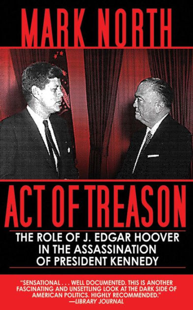 Act of Treason: The Role of Edgar Hoover in the Assassination