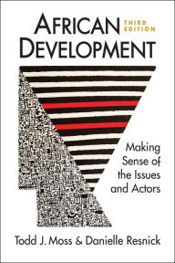 Title: African Development: Making Sense of the Issues and Actors, Author: Todd J. Moss