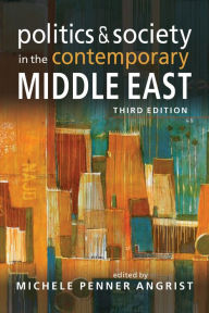 Title: Politics and Society in the Contemporary Middle East, Author: Michele Penner Angrist