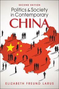 Title: Politics and Society in Contemporary China, 2nd ed., Author: Elizabeth Freund Larus