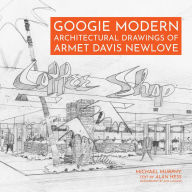 Title: Googie Modern: Architectural Drawings of Armet Davis Newlove, Author: Michael Murphy