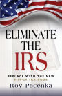 ELIMINATE THE IRS: Replace With The New 0-10-20 Tax Code