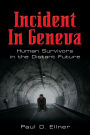 INCIDENT IN GENEVA: Human Survivors in the Distant Future