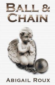 Title: Ball & Chain, Author: Abigail Roux