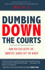 Dumbing Down the Courts: How Politics Keeps the Smartest Judges Off the Bench