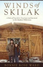 Winds of Skilak: A Tale of True Grit, True Love and Survival in the Alaskan Wilderness