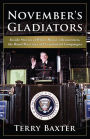 November's Gladiators: Inside Stories of White House Advancemen, the Road Warriors of Presidential Campaigns
