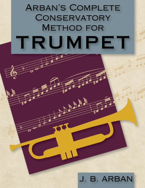 Arban's Complete Conservatory Method For Trumpet (Dover Books On Music ...