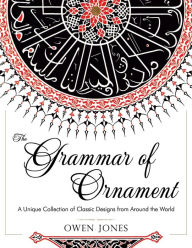 Title: The Grammar of Ornament: All 100 Color Plates from the Folio Edition of the Great Victorian Sourcebook of Historic Design (Dover Pictorial Archive Series), Author: Owen Jones