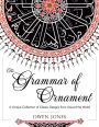 The Grammar of Ornament: All 100 Color Plates from the Folio Edition of the Great Victorian Sourcebook of Historic Design (Dover Pictorial Archive Series)