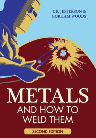 Title: Metals And How To Weld Them, Author: Theodore Brewster Jefferson