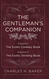 Title: The Gentleman's Companion: Complete Edition, Author: Charles Henry Baker