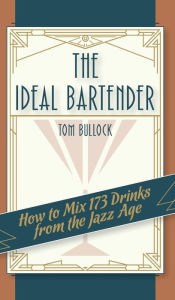 Title: The Ideal Bartender 1917 Reprint, Author: Tom Bullock