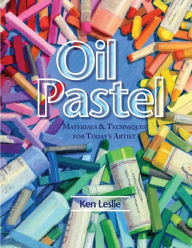 Title: Oil Pastel: Materials and Techniques for Today's Artist, Author: Kenneth D Leslie