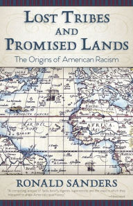 Title: Lost Tribes and Promised Lands: The Origins of American Racism, Author: Ronald Sanders
