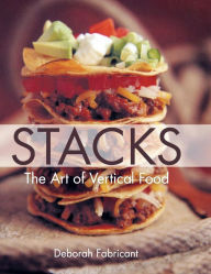 Title: Stacks: The Art of Vertical Food, Author: Deborah Fabricant