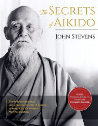 Title: Secrets of Aikido, Author: John Stevens MD