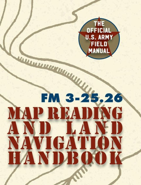 Army Field Manual FM 3-25.26 (U.S. Army Map Reading And Land Navigation ...