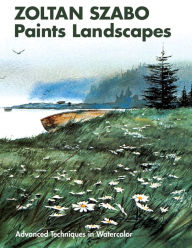 Title: Zoltan Szabo Paints Landscapes: Advanced Techniques in Watercolor, Author: Zoltan Szabo