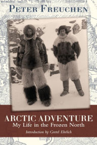 Title: Arctic Adventure: My Life in the Frozen North, Author: Peter Freuchen