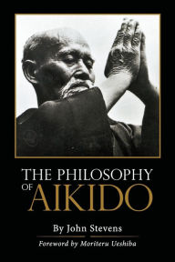 Title: The Philosophy of Aikido, Author: John Stevens MD