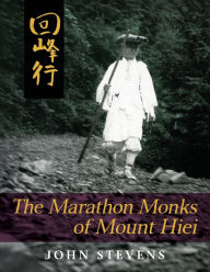 Title: The Marathon Monks of Mount Hiei, Author: John Stevens MD